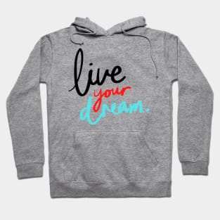 live your dream quote illustration Hoodie